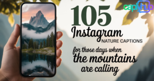 105 Instagram Nature Captions for Those Days When the Mountains Are Calling