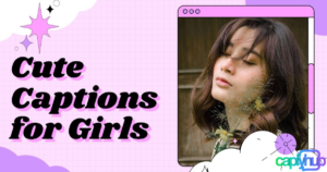 500+ Best Instagram Captions for Girls (Cute, Attitude, Stylish & More)